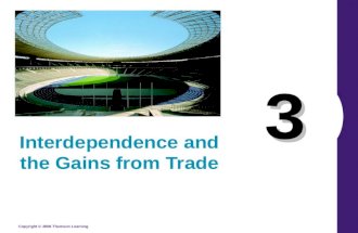 Copyright © 2006 Thomson Learning 3 Interdependence and the Gains from Trade.