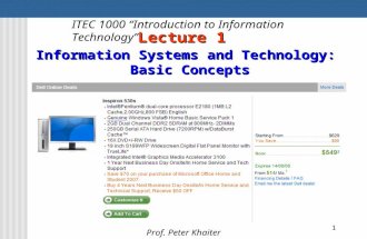 1 Lecture 1 Information Systems and Technology: Basic Concepts ITEC 1000 “Introduction to Information Technology” Prof. Peter Khaiter.