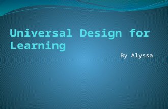 By Alyssa. Universal Design for Learning (UDL) UDL is a technology-driven framework that allows us to provide every student with maximal learning opportunities.