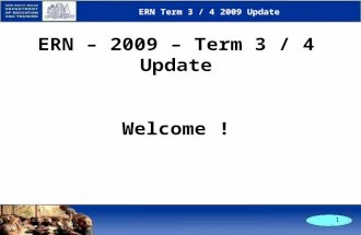1 ERN – 2009 – Term 3 / 4 Update Welcome ! ERN Term 3 / 4 2009 Update.