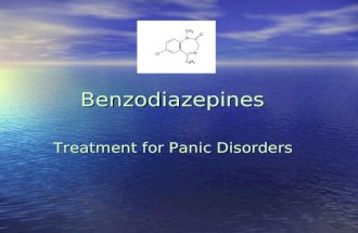 Benzodiazepines Treatment for Panic Disorders. Why Benzodiazepines? There is a great deal of research and a great deal of controversy There is a great.