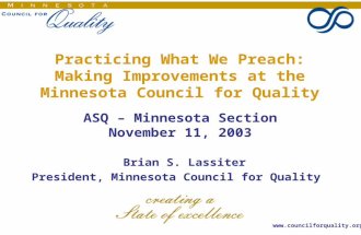 Www.councilforquality.org Practicing What We Preach: Making Improvements at the Minnesota Council for Quality ASQ – Minnesota Section November 11, 2003.