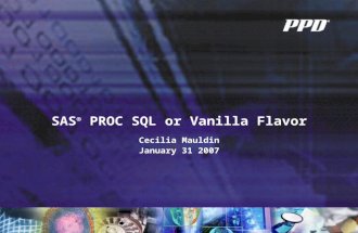 SAS ® PROC SQL or Vanilla Flavor Cecilia Mauldin January 31 2007.
