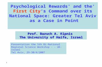 1 'Psychological Rewards' and the First City‘s Command over its National Space: Greater Tel Aviv as a Case in Point Prof. Baruch A. Kipnis The University.
