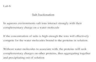 Lab 6 Salt fractionation In aqueous environments salt ions interact strongly with their complementary charge on a water molecule If the concentration of.