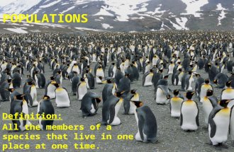 POPULATIONSDefinition: All the members of a species that live in one place at one time.