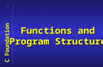 1 Functions and Program Structure C Foundation. 2 f'n declarations  a promise that a function exists  typically written in header files  return type.