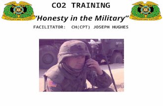 CO2 TRAINING “Honesty in the Military” FACILITATOR: CH(CPT) JOSEPH HUGHES.