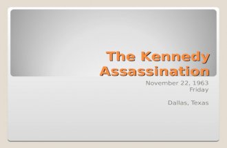 The Kennedy Assassination November 22, 1963 Friday Dallas, Texas.