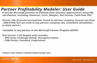 Microsoft Confidential 1 Partner Profitability Modeler: User Guide A tool for Microsoft partners to estimate their business opportunities using P&L calculations,