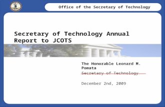 Office of the Secretary of Technology Secretary of Technology Annual Report to JCOTS The Honorable Leonard M. Pomata Secretary of Technology December 2nd,