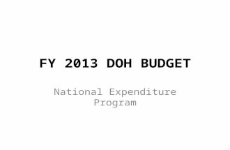 FY 2013 DOH BUDGET National Expenditure Program. Universal Health Care Education Housing Conditional Cash Transfer Investing in Filipinos, especially.
