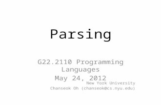 Parsing G22.2110 Programming Languages May 24, 2012 New York University Chanseok Oh (chanseok@cs.nyu.edu)