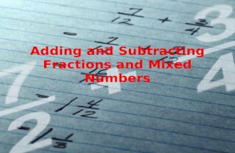 Adding and Subtracting Fractions and Mixed Numbers.