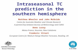 Intraseasonal TC prediction in the southern hemisphere Matthew Wheeler and John McBride Centre for Australia Weather and Climate Research A partnership.