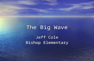 The Big Wave Jeff Cole Bishop Elementary. Word Knowledge- Day 1 & 3 Giant big weep, cry synonyms.
