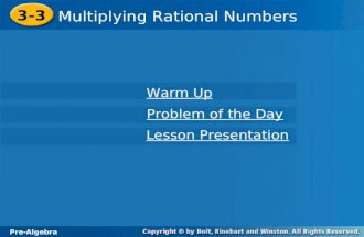 Pre-Algebra 3-3 Multiplying Rational Numbers 3-3 Multiplying Rational Numbers Pre-Algebra Warm Up Warm Up Problem of the Day Problem of the Day Lesson.