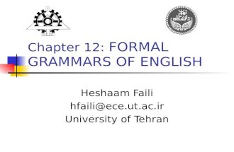 Chapter 12: FORMAL GRAMMARS OF ENGLISH Heshaam Faili hfaili@ece.ut.ac.ir University of Tehran.