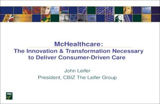 McHealthcare: The Innovation & Transformation Necessary to Deliver Consumer-Driven Care John Leifer President, CBIZ The Leifer Group.