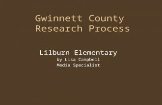 Gwinnett County Research Process Lilburn Elementary by Lisa Campbell Media Specialist.