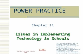 Copyright © Allyn & Bacon 2008 POWER PRACTICE Chapter 11 Issues in Implementing Technology in Schools START This multimedia product and its contents are.