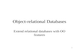 Object-relational Databases Extend relational databases with OO features 1.