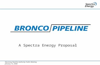 Wyoming Pipeline Authority Public Meeting January 15, 2008 A Spectra Energy Proposal.