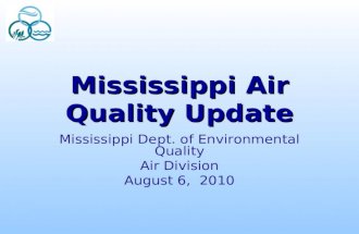 Mississippi Air Quality Update Mississippi Dept. of Environmental Quality Air Division August 6, 2010.
