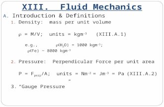 A. Introduction & Definitions 1. Density: mass per unit volume  = M/V; units = kgm -3 (XIII.A.1) e.g.,  H 2 O) = 1000 kgm -3 ;  Fe) ~ 8000 kgm -3.