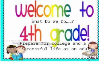 What Do We Do……? Prepare for college and a successful life as an adult.
