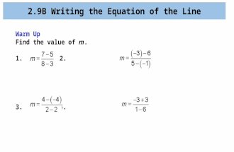 Warm Up Find the value of m. 1.2. 3.4. 2.9B Writing the Equation of the Line.