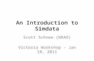 An Introduction to Simdata Scott Schnee (NRAO) Victoria Workshop – Jan 18, 2011.