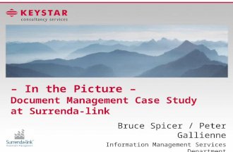 – In the Picture – Document Management Case Study at Surrenda-link Bruce Spicer / Peter Gallienne Information Management Services Department.