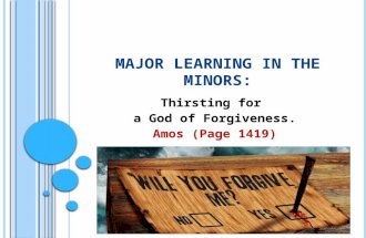 M AJOR L EARNING IN T HE M INORS : Thirsting for a God of Forgiveness. Amos (Page 1419)