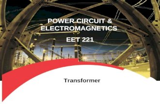 POWER CIRCUIT & ELECTROMAGNETICS EET 221 Transformer.