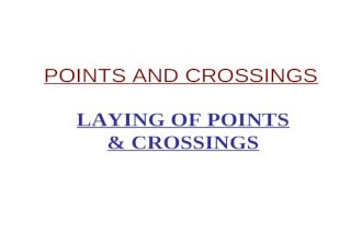 POINTS AND CROSSINGS LAYING OF POINTS & CROSSINGS.