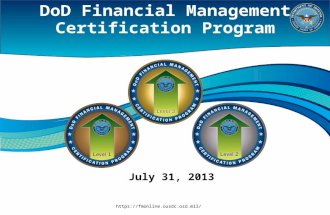 Https://fmonline.ousdc.osd.mil/ DoD Financial Management Certification Program July 31, 2013.