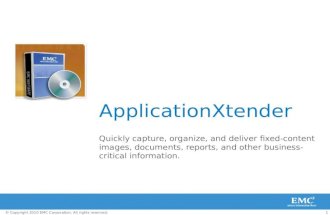 1© Copyright 2010 EMC Corporation. All rights reserved. ApplicationXtender Quickly capture, organize, and deliver fixed- content images, documents, reports,