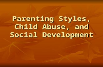 Parenting Styles, Child Abuse, and Social Development.