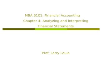MBA 6101: Financial Accounting Chapter 4: Analyzing and Interpreting Financial Statements Prof. Larry Louie.