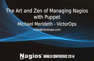 The Art and Zen of Managing Nagios with Puppet Michael Merideth - VictorOps mike@victorops.com.