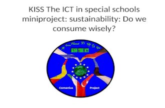 KISS The ICT in special schools miniproject: sustainability: Do we consume wisely?