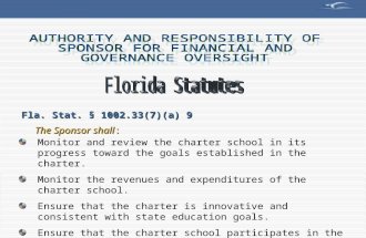 Monitor and review the charter school in its progress toward the goals established in the charter. Monitor the revenues and expenditures of the charter.
