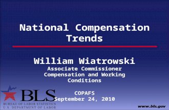 National Compensation Trends William Wiatrowski Associate Commissioner Compensation and Working Conditions COPAFS September 24, 2010.