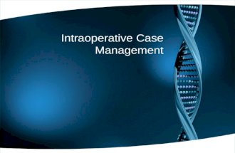 Intraoperative Case Management. Reading Assignment You are responsible for the reading material The operative sequence will be more thoroughly explained.