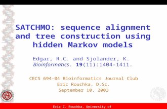 Eric C. Rouchka, University of Louisville SATCHMO: sequence alignment and tree construction using hidden Markov models Edgar, R.C. and Sjolander, K. Bioinformatics.