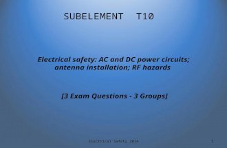 SUBELEMENT T10 Electrical safety: AC and DC power circuits; antenna installation; RF hazards [3 Exam Questions - 3 Groups] 1Electrical Safety 2014.