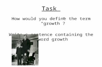Task How would you define the term “growth”? Write a sentence containing the word growth.