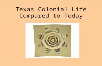 Texas Colonial Life Compared to Today. Agriculture What is an animal yoke used for? What do we use today? An animal yoke is a wooden beam, which is placed.