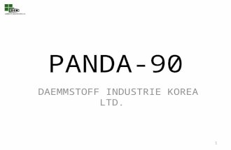 PANDA-90 DAEMMSTOFF INDUSTRIE KOREA LTD. 1. What is PANDA-90? PANDA-90 is a fire sleeve for P.V.C. and P.P.R. piping systems. The use of PANDA-90 is recommended.